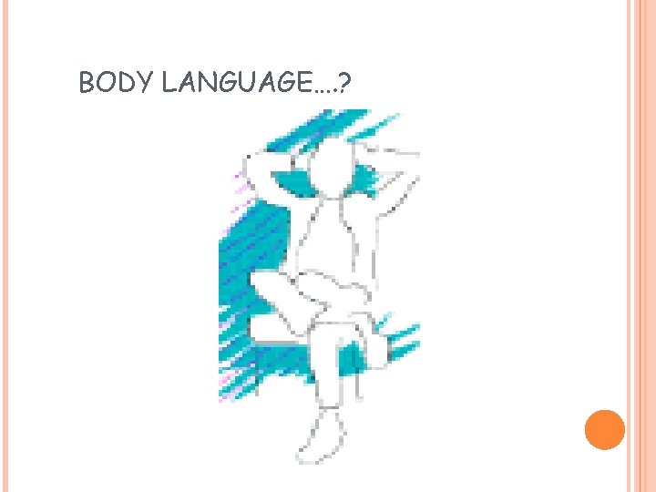 BODY LANGUAGE…. ? 