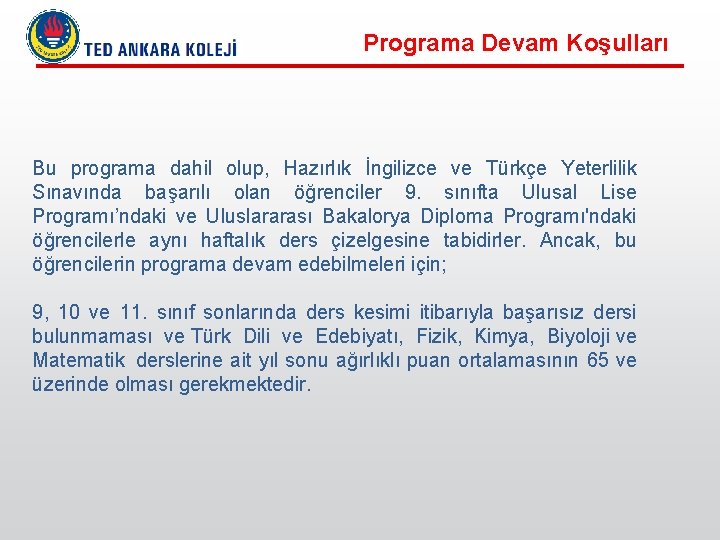 Programa Devam Koşulları Bu programa dahil olup, Hazırlık İngilizce ve Türkçe Yeterlilik Sınavında başarılı