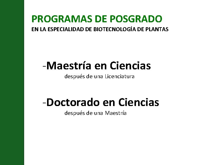 PROGRAMAS DE POSGRADO EN LA ESPECIALIDAD DE BIOTECNOLOGÍA DE PLANTAS -Maestría en Ciencias después