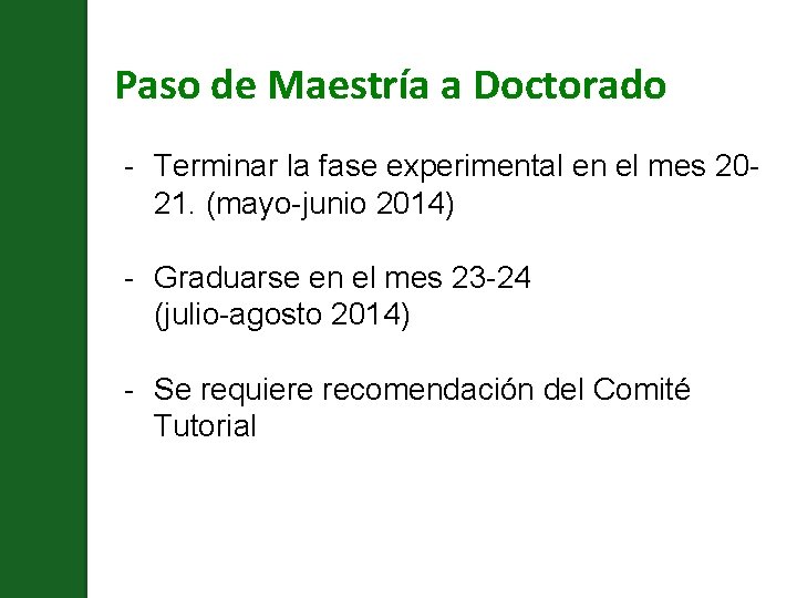 Paso de Maestría a Doctorado - Terminar la fase experimental en el mes 2021.