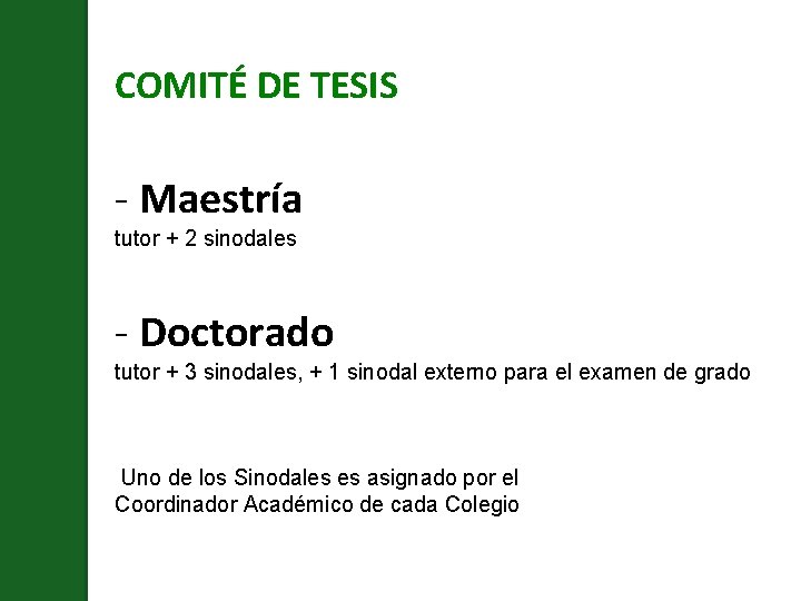 COMITÉ DE TESIS - Maestría tutor + 2 sinodales - Doctorado tutor + 3