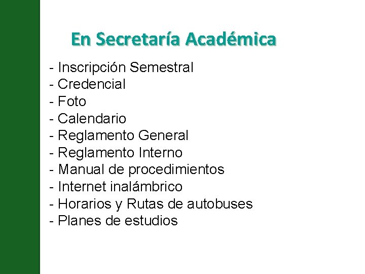En Secretaría Académica - Inscripción Semestral - Credencial - Foto - Calendario - Reglamento