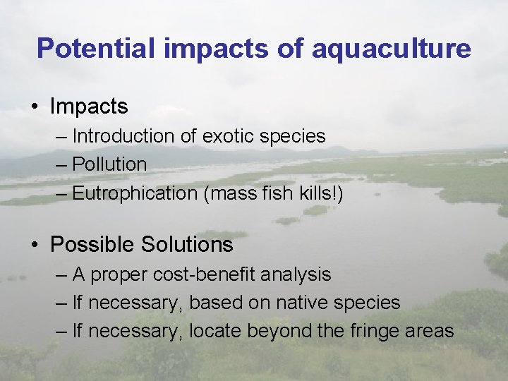 Potential impacts of aquaculture • Impacts – Introduction of exotic species – Pollution –