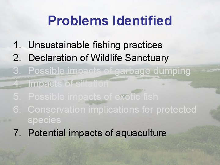 Problems Identified 1. 2. 3. 4. 5. 6. Unsustainable fishing practices Declaration of Wildlife