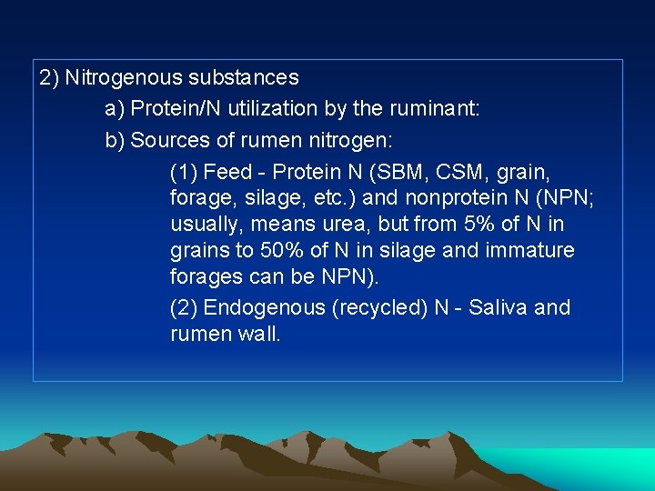 2) Nitrogenous substances a) Protein/N utilization by the ruminant: b) Sources of rumen nitrogen: