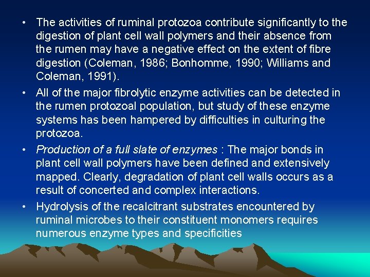  • The activities of ruminal protozoa contribute significantly to the digestion of plant