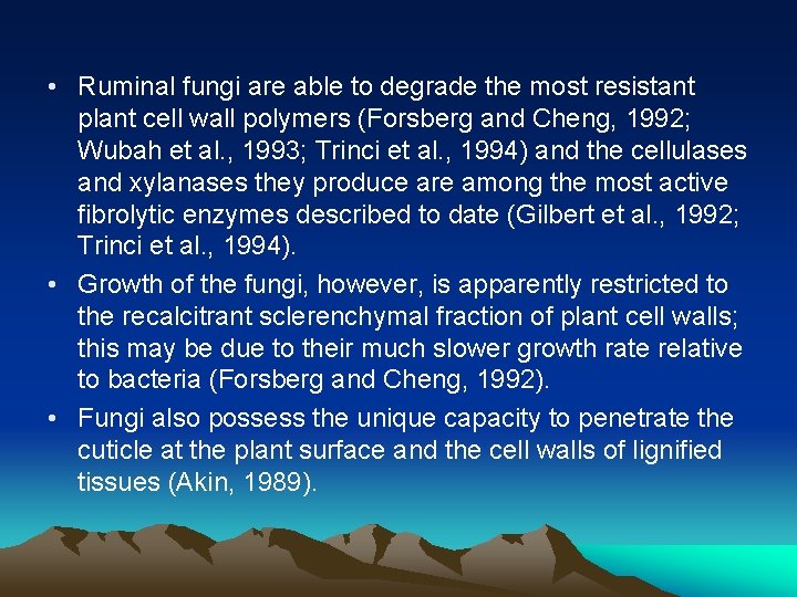  • Ruminal fungi are able to degrade the most resistant plant cell wall