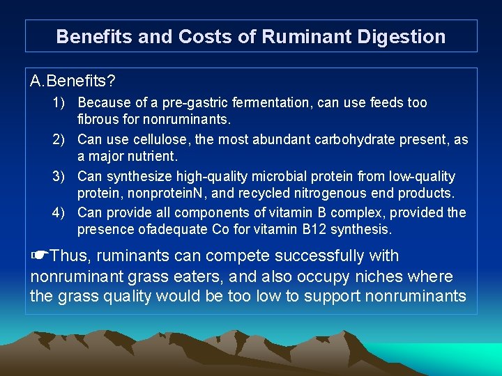 Benefits and Costs of Ruminant Digestion A. Benefits? 1) Because of a pre-gastric fermentation,