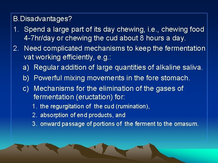 B. Disadvantages? 1. Spend a large part of its day chewing, i. e. ,