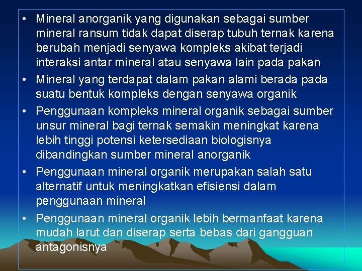  • Mineral anorganik yang digunakan sebagai sumber mineral ransum tidak dapat diserap tubuh