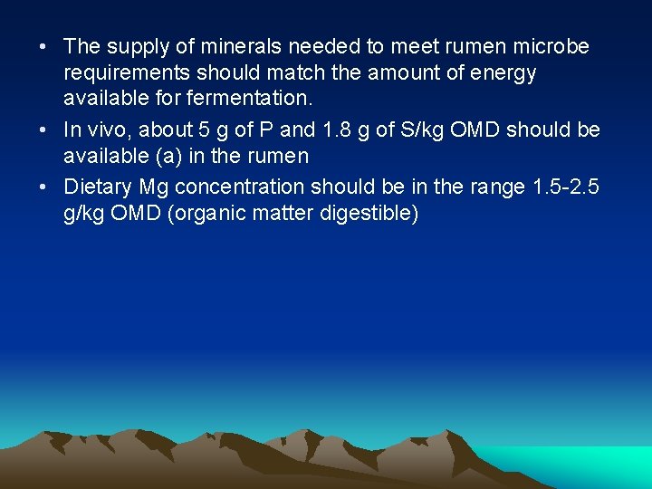  • The supply of minerals needed to meet rumen microbe requirements should match