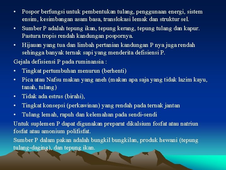  • Pospor berfungsi untuk pembentukan tulang, penggunaan energi, sistem ensim, kesimbangan asam basa,