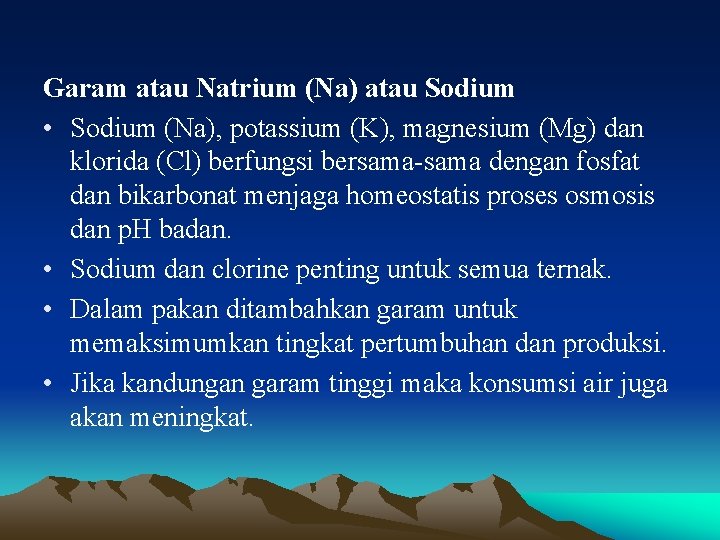 Garam atau Natrium (Na) atau Sodium • Sodium (Na), potassium (K), magnesium (Mg) dan