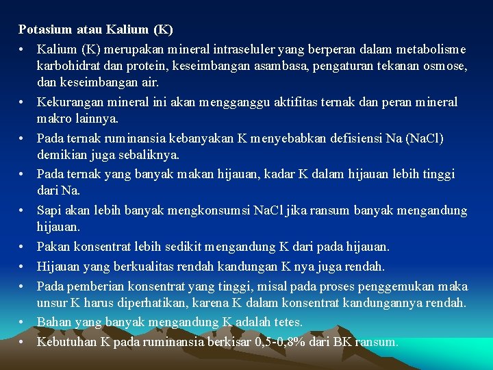 Potasium atau Kalium (K) • Kalium (K) merupakan mineral intraseluler yang berperan dalam metabolisme