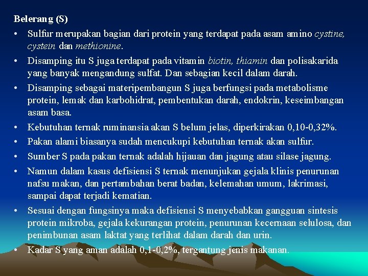 Belerang (S) • Sulfur merupakan bagian dari protein yang terdapat pada asam amino cystine,