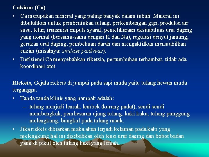 Calsium (Ca) • Ca merupakan mineral yang paling banyak dalam tubuh. Mineral ini dibutuhkan