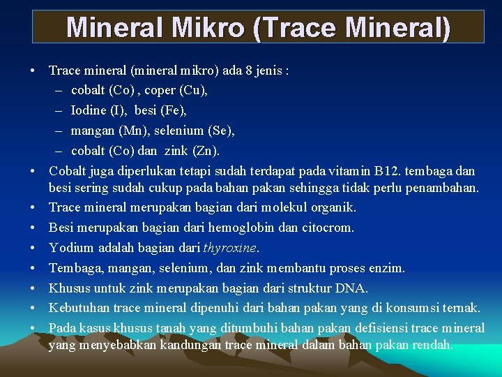 Mineral Mikro (Trace Mineral) • Trace mineral (mineral mikro) ada 8 jenis : –