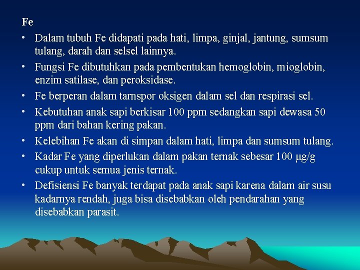 Fe • Dalam tubuh Fe didapati pada hati, limpa, ginjal, jantung, sumsum tulang, darah