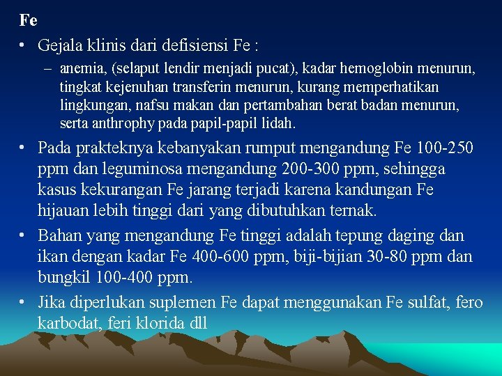 Fe • Gejala klinis dari defisiensi Fe : – anemia, (selaput lendir menjadi pucat),