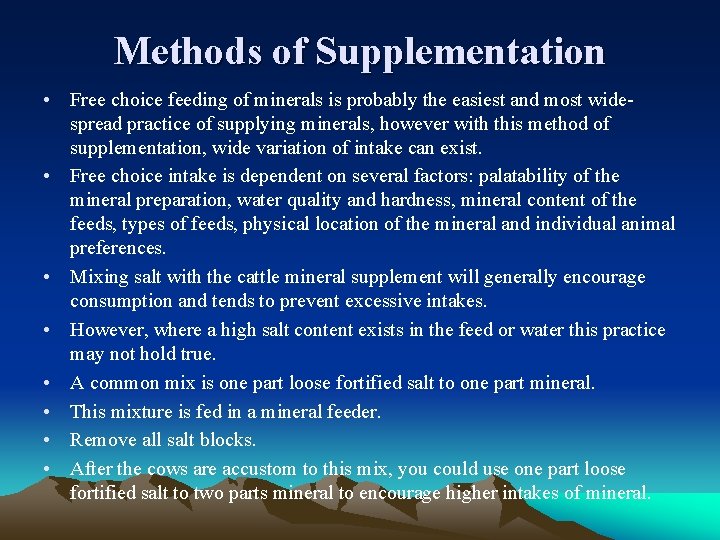 Methods of Supplementation • Free choice feeding of minerals is probably the easiest and