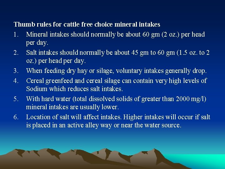 Thumb rules for cattle free choice mineral intakes 1. Mineral intakes should normally be