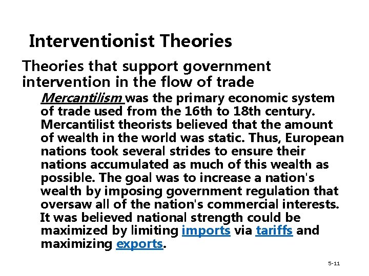 Interventionist Theories that support government intervention in the flow of trade Mercantilism was the