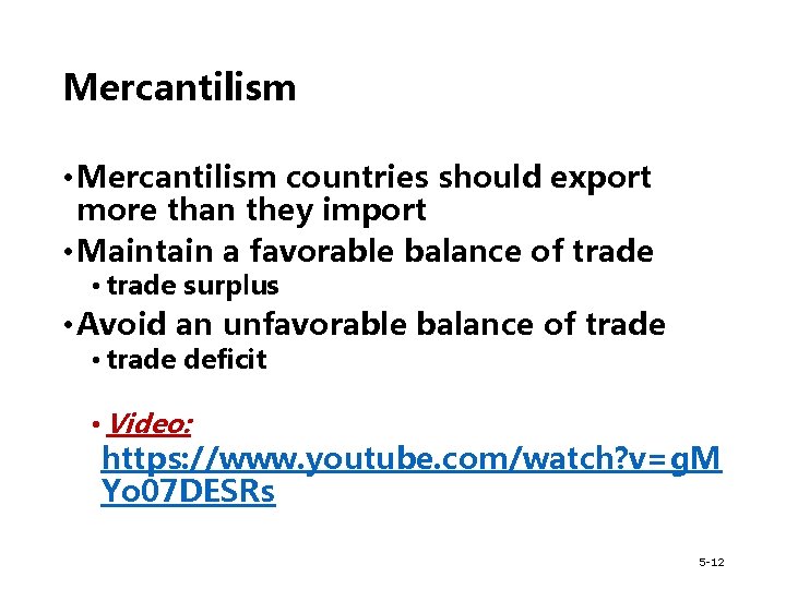 Mercantilism • Mercantilism countries should export more than they import • Maintain a favorable