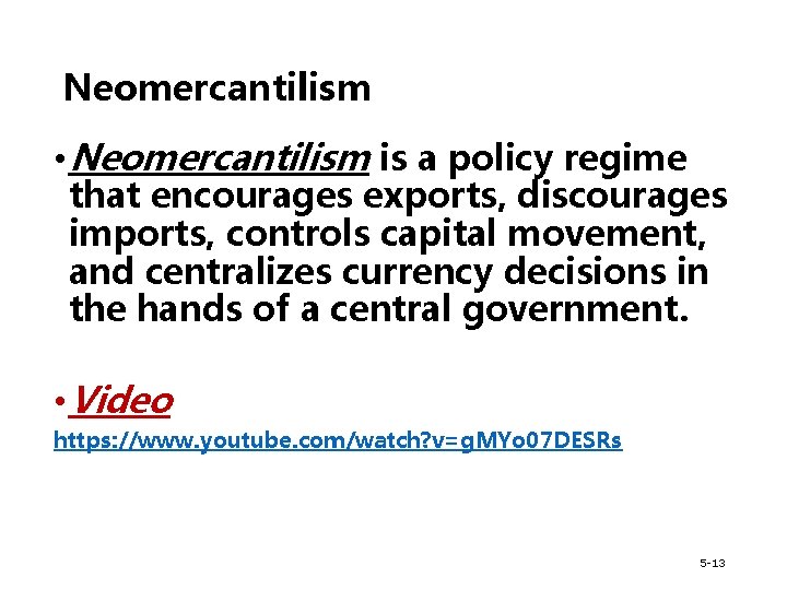 Neomercantilism • Neomercantilism is a policy regime that encourages exports, discourages imports, controls capital