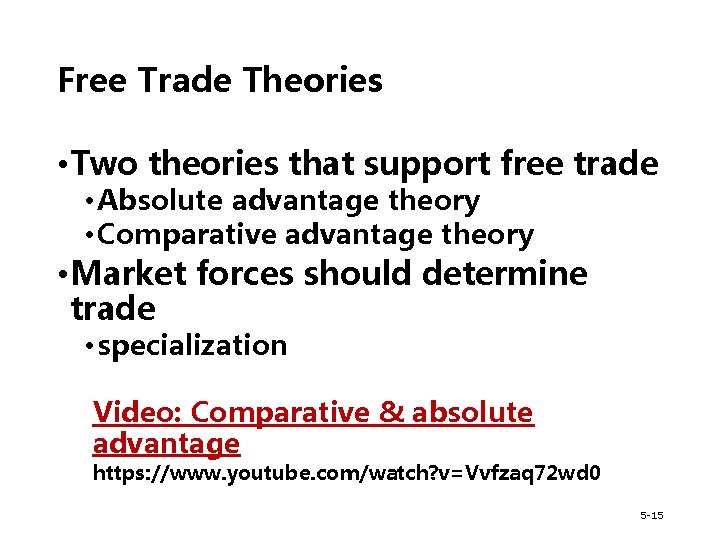 Free Trade Theories • Two theories that support free trade • Absolute advantage theory