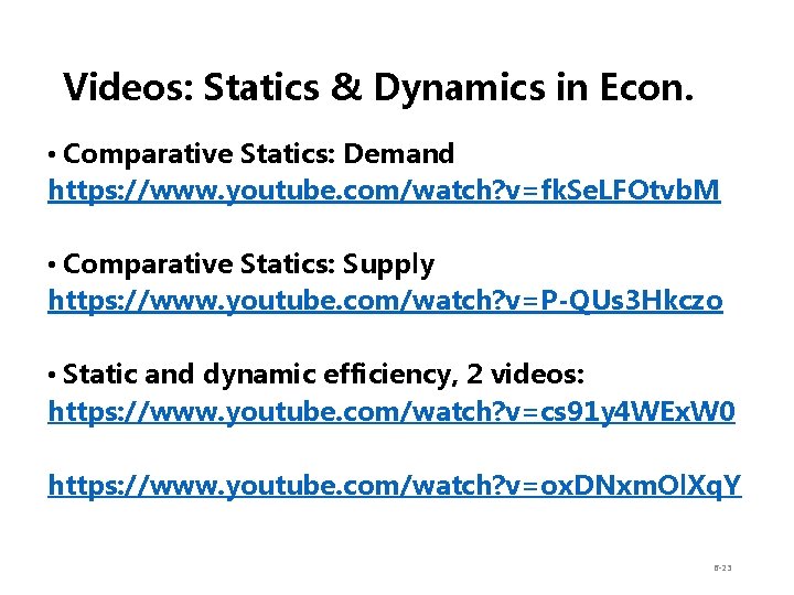 Videos: Statics & Dynamics in Econ. • Comparative Statics: Demand https: //www. youtube. com/watch?