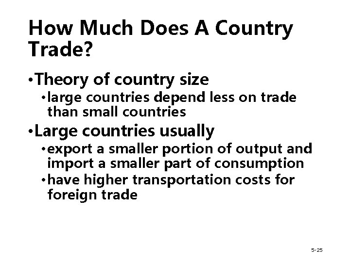 How Much Does A Country Trade? • Theory of country size • large countries