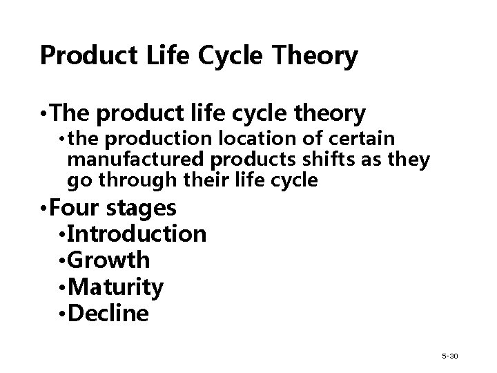 Product Life Cycle Theory • The product life cycle theory • the production location