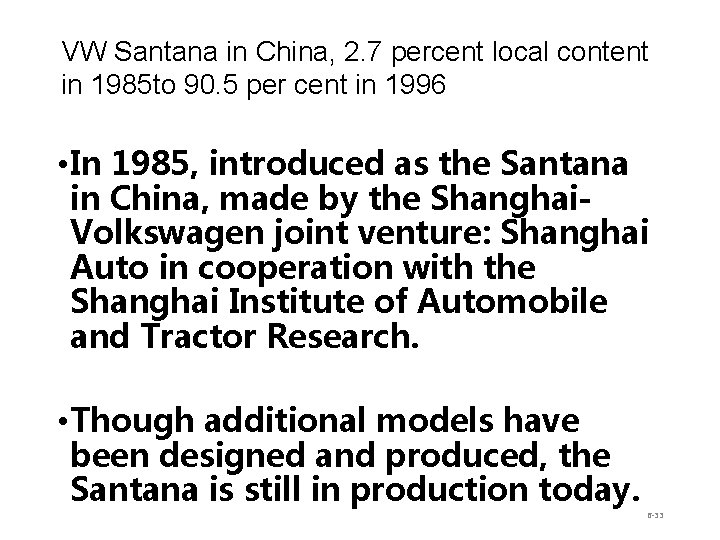 VW Santana in China, 2. 7 percent local content in 1985 to 90. 5