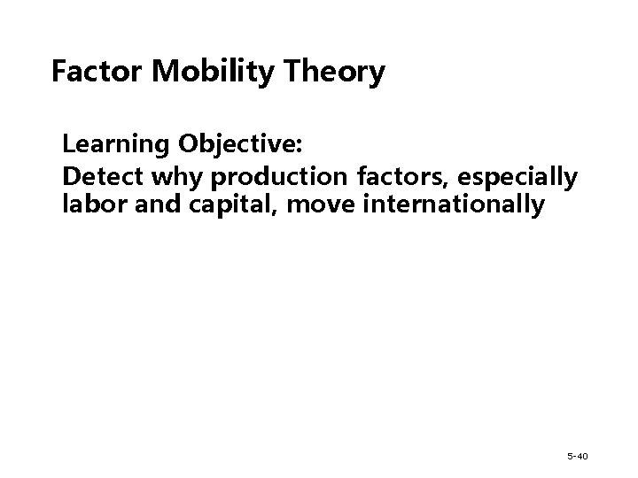 Factor Mobility Theory Learning Objective: Detect why production factors, especially labor and capital, move