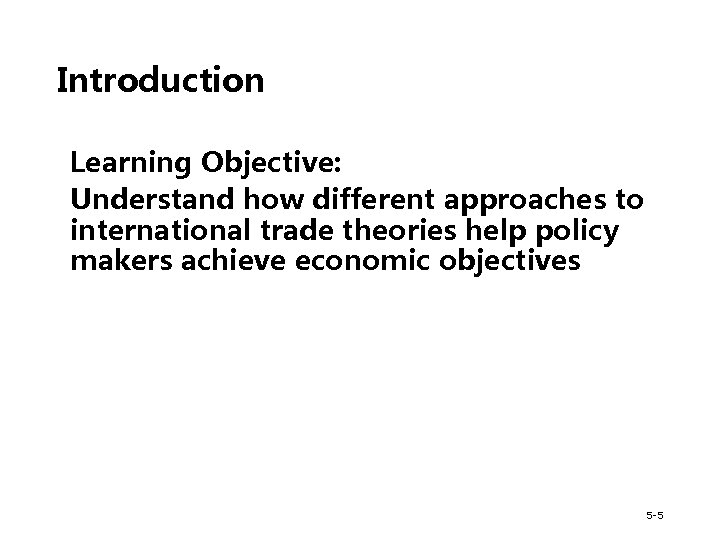 Introduction Learning Objective: Understand how different approaches to international trade theories help policy makers