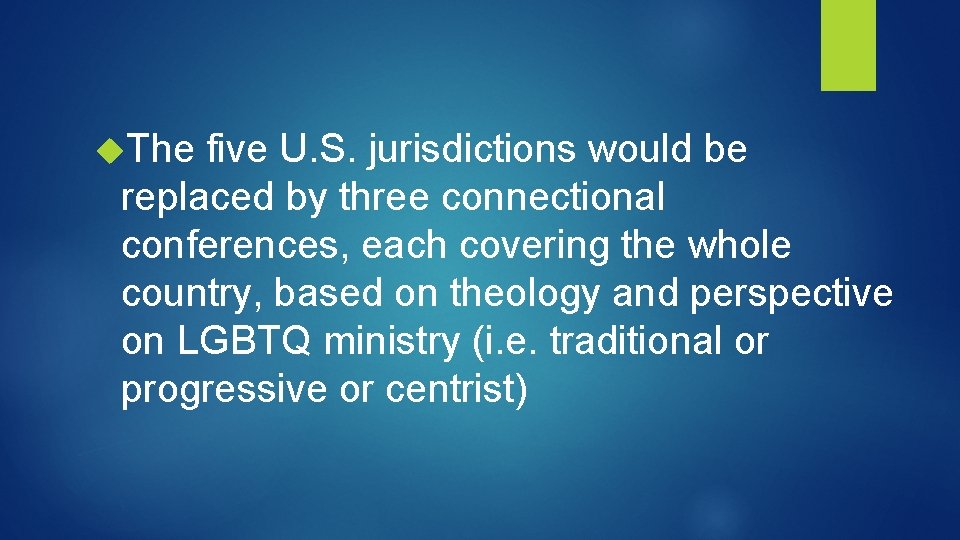  The five U. S. jurisdictions would be replaced by three connectional conferences, each