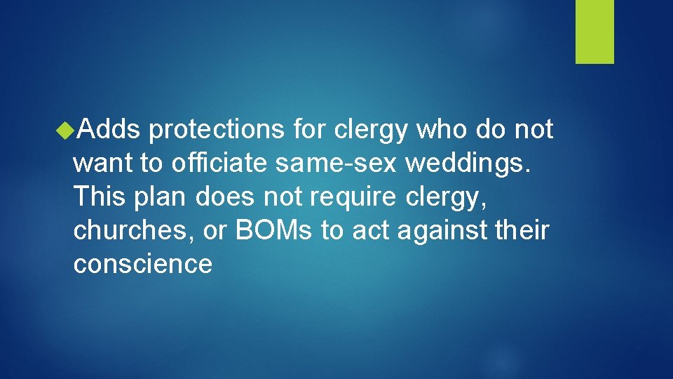  Adds protections for clergy who do not want to officiate same-sex weddings. This