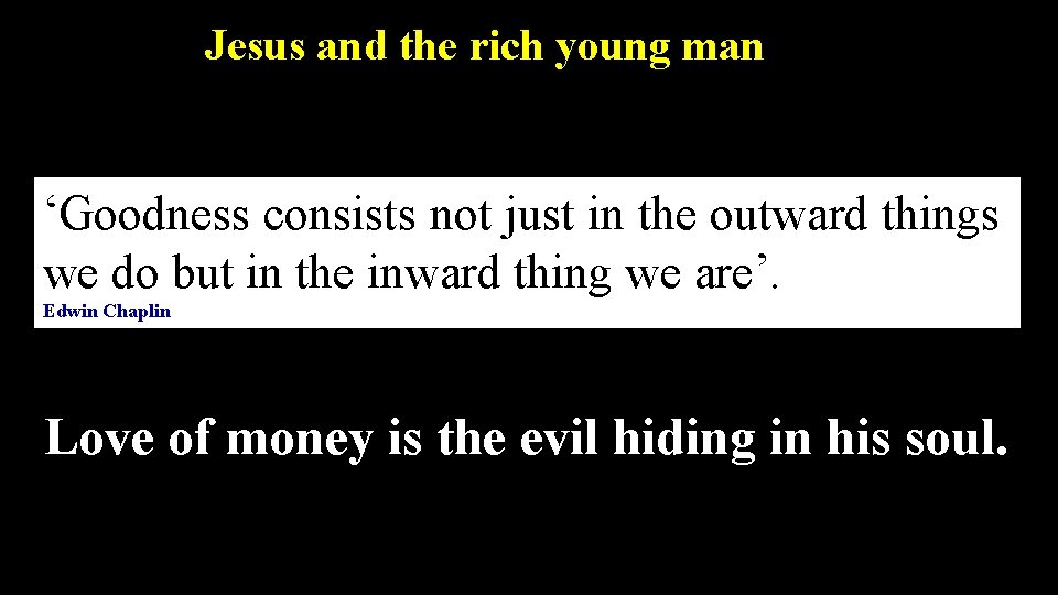 Jesus and the rich young man ‘Goodness consists not just in the outward things