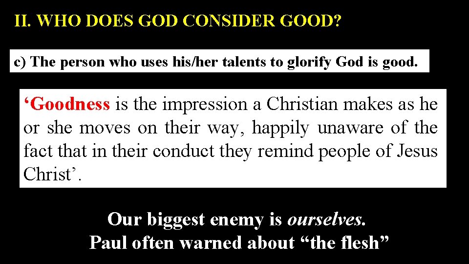 II. WHO DOES GOD CONSIDER GOOD? c) The person who uses his/her talents to