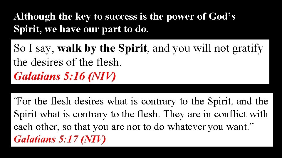 Although the key to success is the power of God’s Spirit, we have our