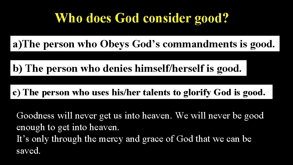 Who does God consider good? a)The person who Obeys God’s commandments is good. b)