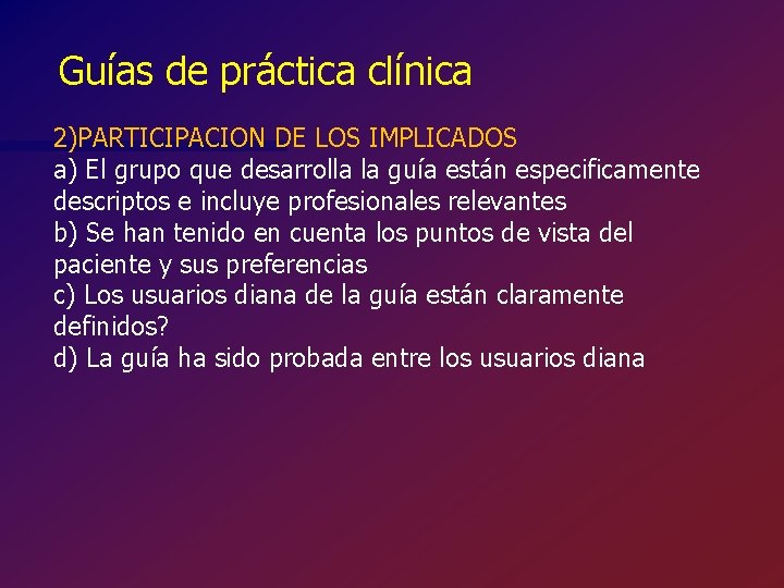 Guías de práctica clínica 2)PARTICIPACION DE LOS IMPLICADOS a) El grupo que desarrolla la