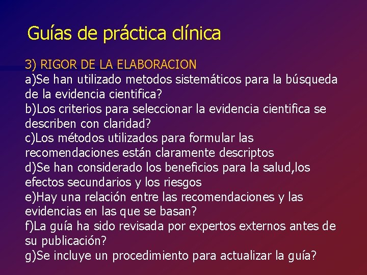 Guías de práctica clínica 3) RIGOR DE LA ELABORACION a)Se han utilizado metodos sistemáticos