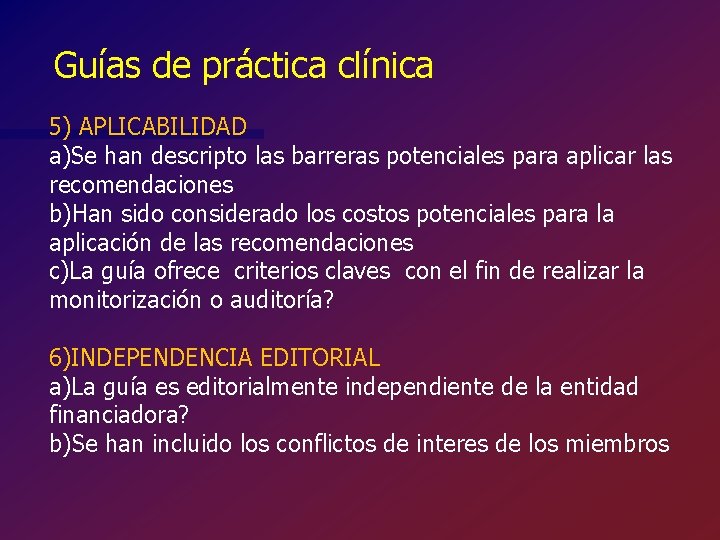Guías de práctica clínica 5) APLICABILIDAD a)Se han descripto las barreras potenciales para aplicar