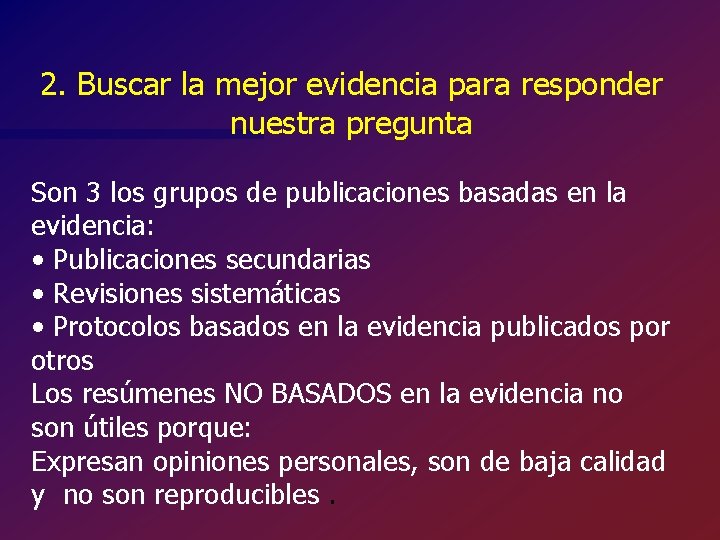 2. Buscar la mejor evidencia para responder nuestra pregunta Son 3 los grupos de