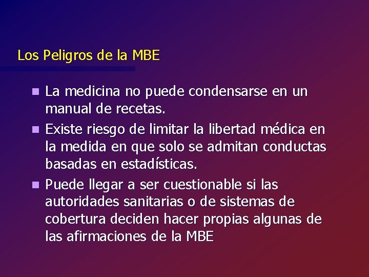  Los Peligros de la MBE La medicina no puede condensarse en un manual