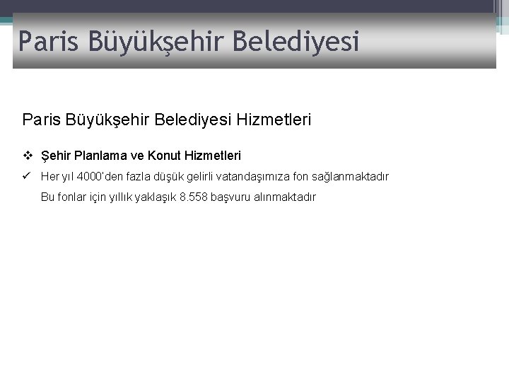 Paris Büyükşehir Belediyesi Hizmetleri v Şehir Planlama ve Konut Hizmetleri ü Her yıl 4000’den