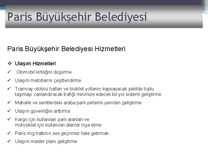 Paris Büyükşehir Belediyesi Hizmetleri v Ulaşım Hizmetleri ü Otomobil kirliliğini düşürme ü Ulaşım metotlarını