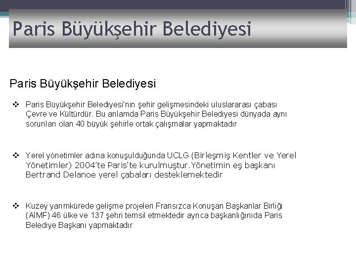 Paris Büyükşehir Belediyesi v Paris Büyükşehir Belediyesi’nin şehir gelişmesindeki uluslararası çabası Çevre ve Kültürdür.