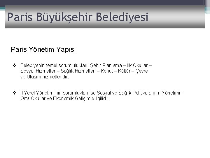 Paris Büyükşehir Belediyesi Paris Yönetim Yapısı v Belediyenin temel sorumlulukları: Şehir Planlama – İlk